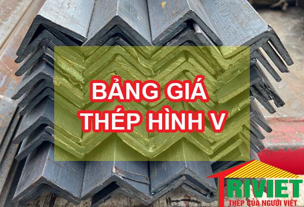 Bảng Giá Thép V: V3, V4, V5, V6, V63, V7, V75, V8, V9, V100, V120 mới nhất